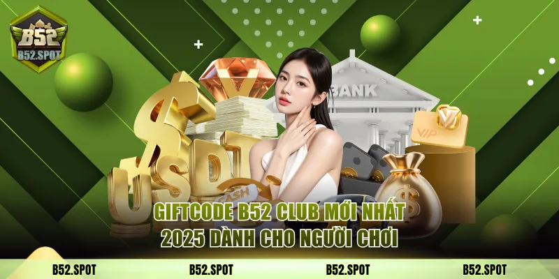 Giftcode B52 Club mới nhất 2025 5 Giftcode B52 Club